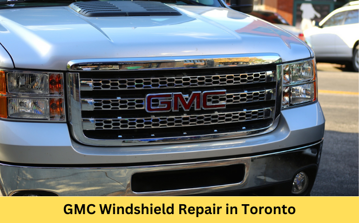 GMC Windshield Repair in Toronto