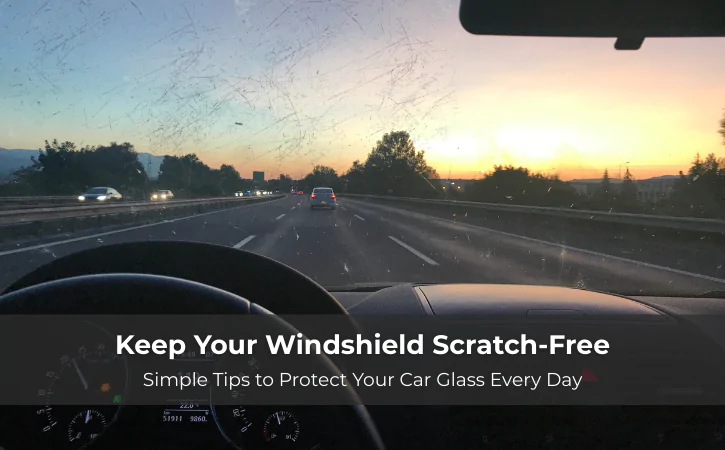 Windshield scratch prevention tips by Windshield repair experts in Toronto